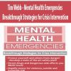 [Download Now] Tim Webb - Mental Health Emergencies Breakthrough Strategies for Crisis Intervention