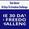 [Download Now] Tom Glover – 30 Days To Freedom Challenge