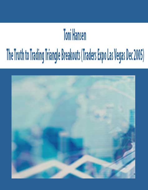 Toni Hansen – The Truth to Trading Triangle Breakouts (Traders Expo Las Vegas Dec 2005)