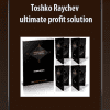 [Download Now] Toshko Raychev - ultimate profit solution