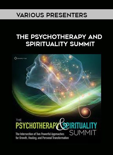 The Psychotherapy and Spirituality Summit – VARIOUS PRESENTERS