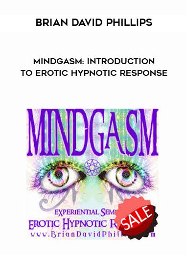 Brian David Phillips - MINDGASM: Introduction to Erotic Hypnotic Response