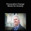 Nick Kemp - Provocative Change Works for Anxiety