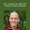 Arthur Ullrich - Day Trading The S&P 500 Futures Contract Manual