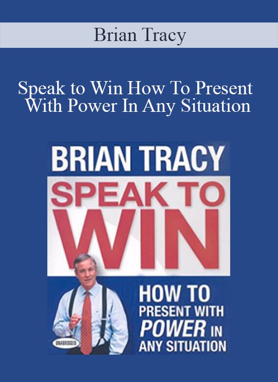 Brian Tracy - Speak to Win How To Present With Power In Any Situation