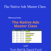 David Ford & Tom Bell - The Native Ads Master Class