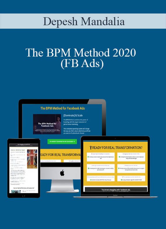 Depesh Mandalia – The BPM Method 2020 (FB Ads)