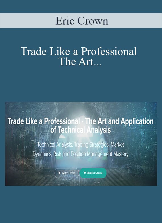 Eric Crown - Trade Like a Professional The Art and Application of Technical Analysis