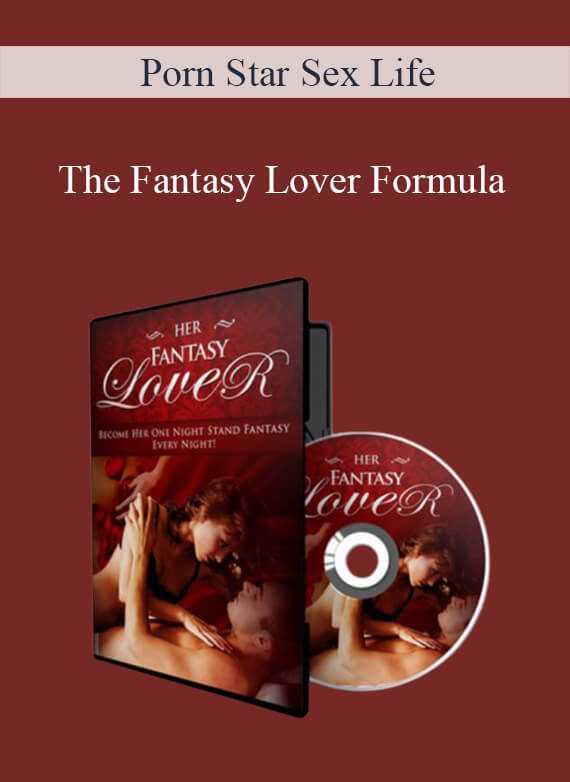 Porn Star Sex Life - The Fantasy Lover Formula