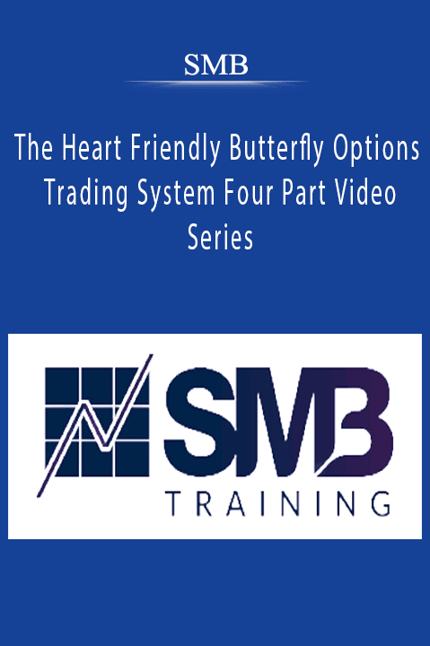 SMB - The Heart Friendly Butterfly Options Trading System Four Part Video Series