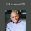 Steven C.Hayes - ACT in practice 2022