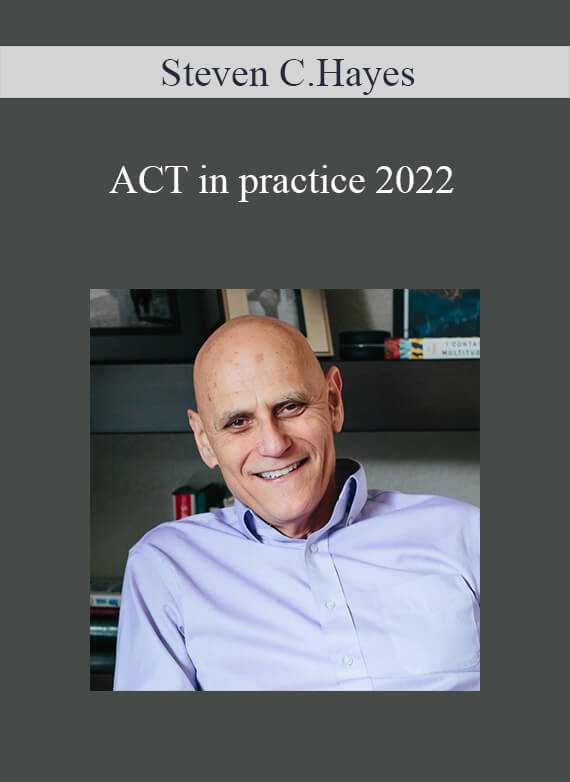 Steven C.Hayes - ACT in practice 2022