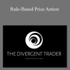 The Divergent Trader - Rule-Based Price Action