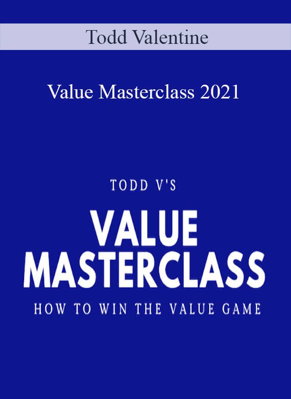 Todd Valentine - Value Masterclass 2021