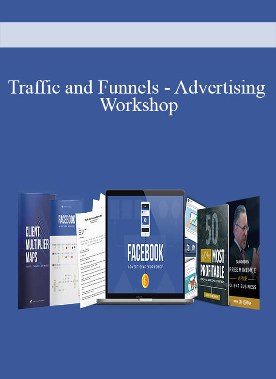 Traffic and Funnels - Advertising Workshop