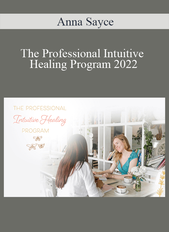 Anna Sayce - The Professional Intuitive Healing Program 2022