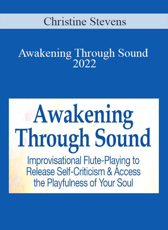 Christine Stevens - Awakening Through Sound 2022