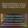 Deborah King - Vibrational Medicine to Access Higher Consciousness & Your Body’s Healing Power 2022