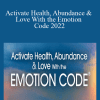 Dr. Bradley Nelson - Activate Health, Abundance & Love With the Emotion Code 2022