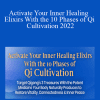 Dr. Roger Jahnke - Activate Your Inner Healing Elixirs With the 10 Phases of Qi Cultivation 2022