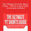 Erkaz - The Ultimate YouTube Shorts Guide - TikTok scraper Video downloader included