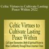 Jane Burns - Celtic Virtues to Cultivate Lasting Peace Within 2022