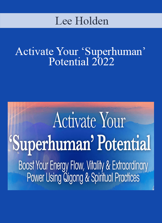 Lee Holden - Activate Your ‘Superhuman’ Potential 2022