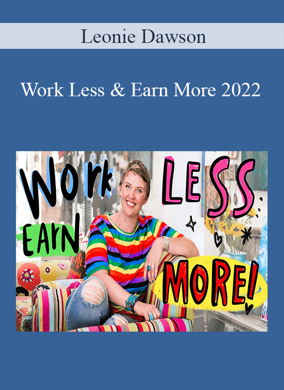 Leonie Dawson - Work Less & Earn More 2022