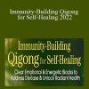 Master Mingtong Gu - Immunity-Building Qigong for Self-Healing 2022