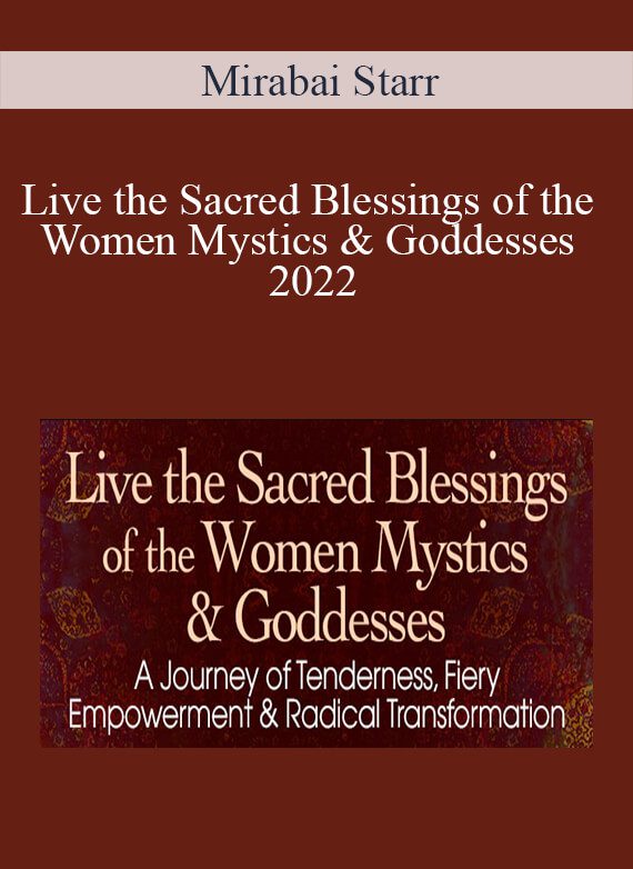 Mirabai Starr - Live the Sacred Blessings of the Women Mystics & Goddesses 2022