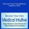 Mona Delfino - Become Your Own Medical Intuitive 2022