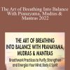 The Art of Breathing Into Balance With Pranayama, Mudras & Mantras 2022