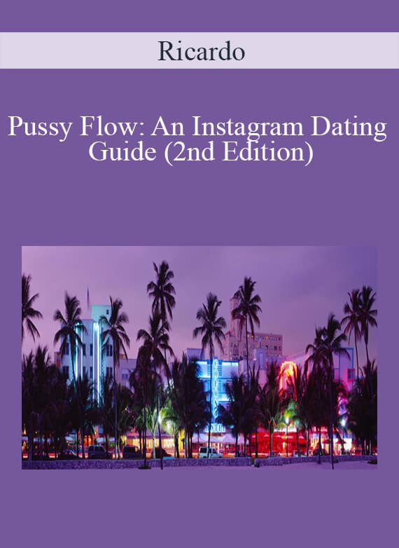 Ricardo - Pussy Flow An Instagram Dating Guide (2nd Edition)