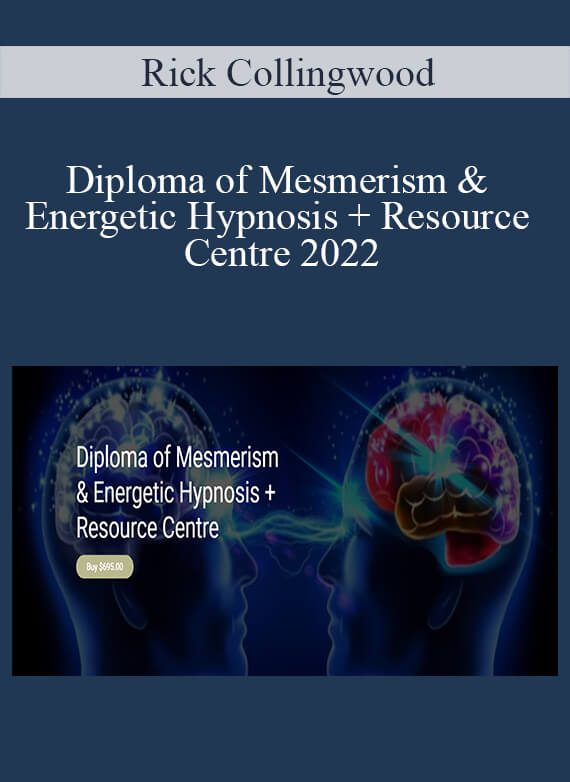 Rick Collingwood - Diploma of Mesmerism & Energetic Hypnosis + Resource Centre 2022