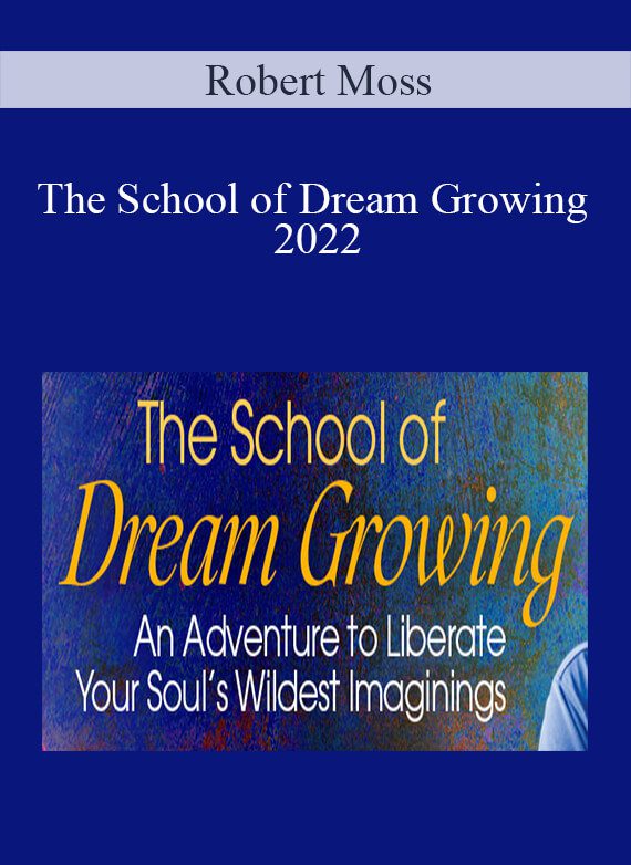 Robert Moss - The School of Dream Growing 2022