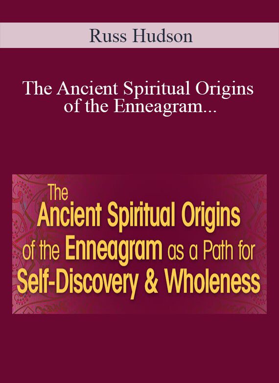 Russ Hudson - The Ancient Spiritual Origins of the Enneagram as a Path for Self-Discovery & Wholeness 2022