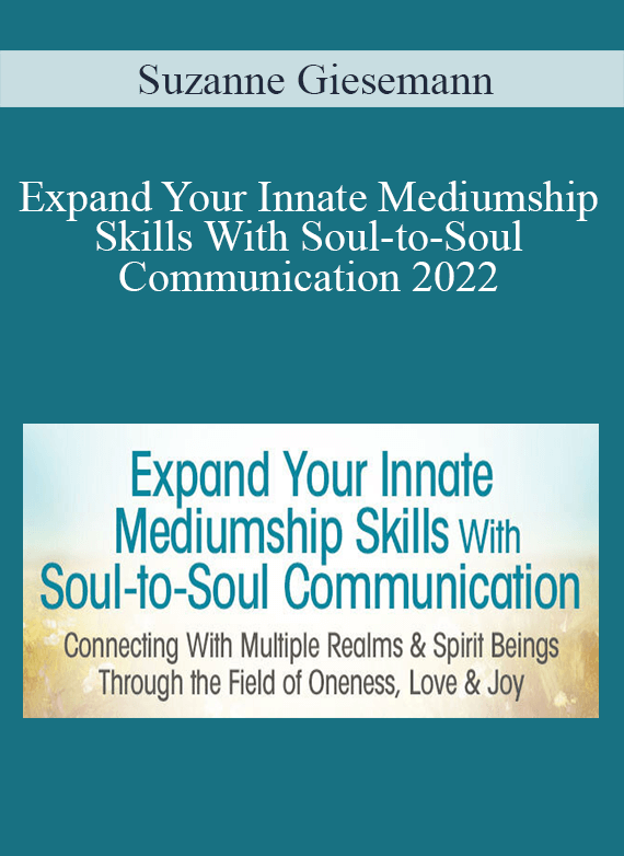 Suzanne Giesemann - Expand Your Innate Mediumship Skills With Soul-to-Soul Communication 2022