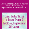 Suzanne Sterling - Create Healing Rituals to Release Trauma & Invoke Joy, Empowerment & the Sacred 2022