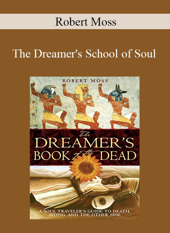 The Dreamer's School of Soul With Robert Moss