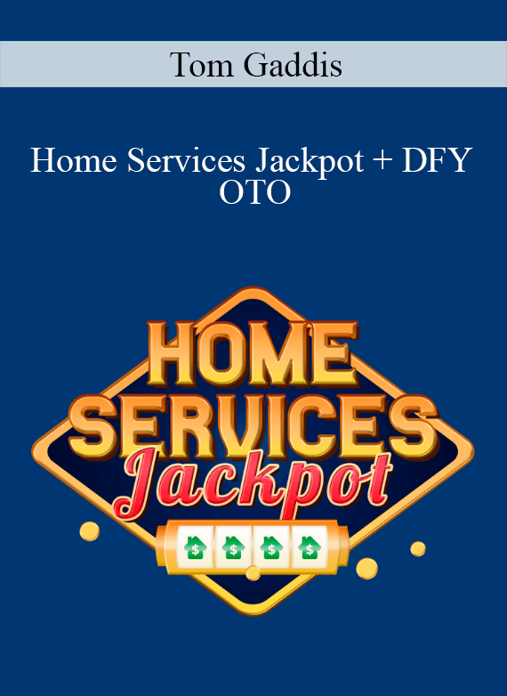 Tom Gaddis - Home Services Jackpot + DFY OTO