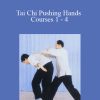 Yang Jwing Ming - Tai Chi Pushing Hands Courses 1 - 4