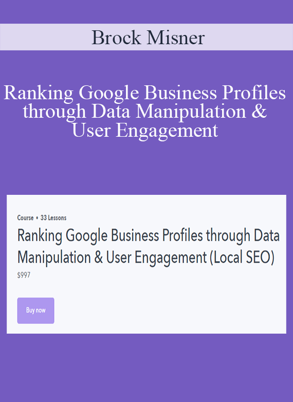 Brock Misner - Ranking Google Business Profiles through Data Manipulation & User Engagement