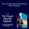 Depesh Mandalia - The 7-Figure Meta (Facebook) Ads Playbook