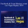 Facebook & Ecom Mastery event Las Vegas Replay 2019 - Istack Training