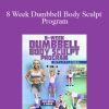 Megan Loda - 8 Week Dumbbell Body Sculpt Program