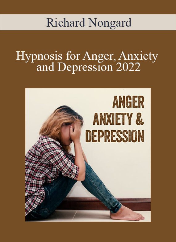 Richard Nongard - Hypnosis for Anger, Anxiety and Depression 2022