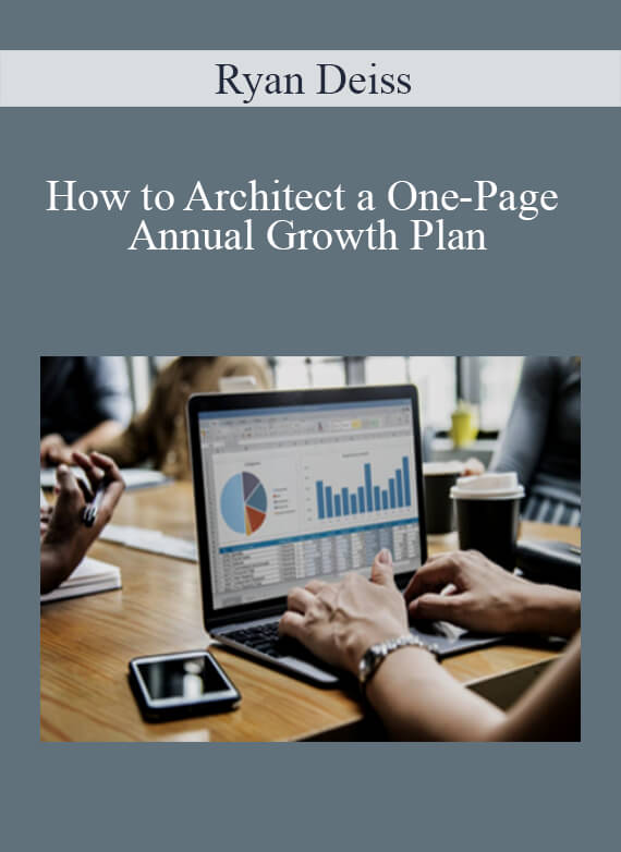 Ryan Deiss - How to Architect a One-Page Annual Growth Plan