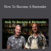 Start Bartending - How To Become A Bartender