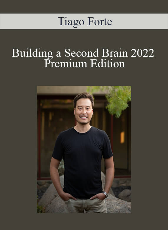 Tiago Forte - Building a Second Brain 2022 Premium Edition