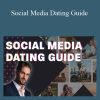 Alex Leon (The Natural Lifestyles) - Social Media Dating Guide